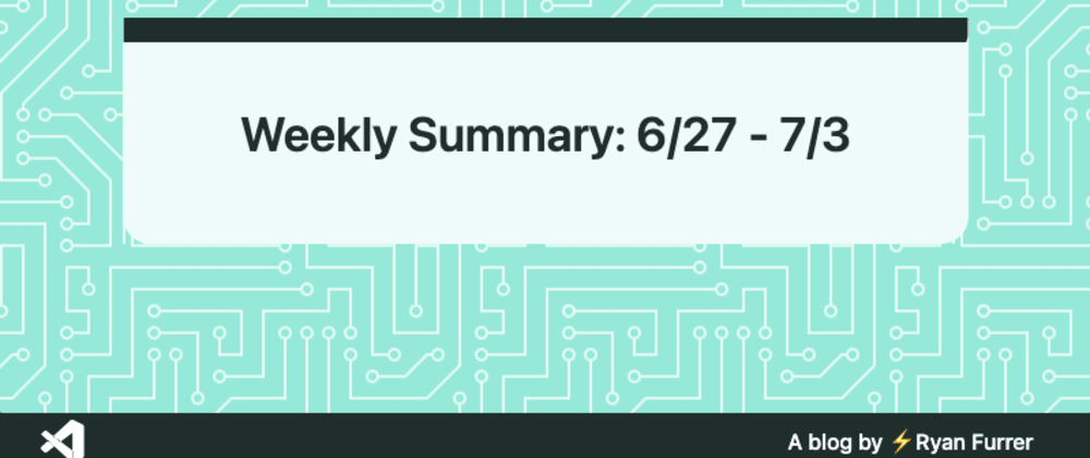 Weekly Summary: 6/27 - 7/3