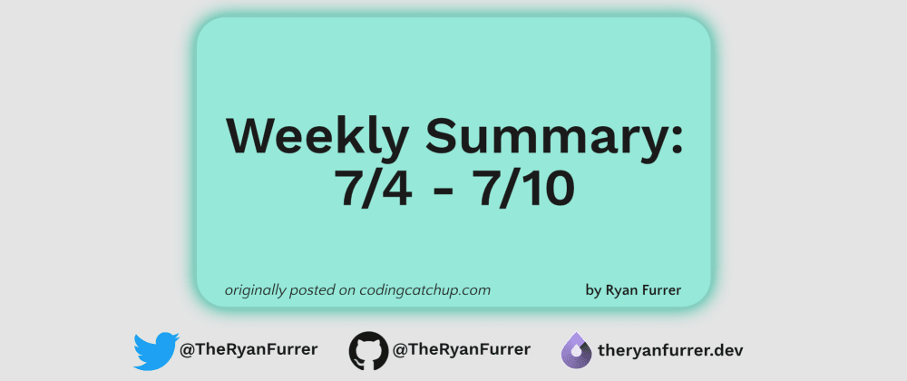 Weekly Summary: 7/4 - 7/10