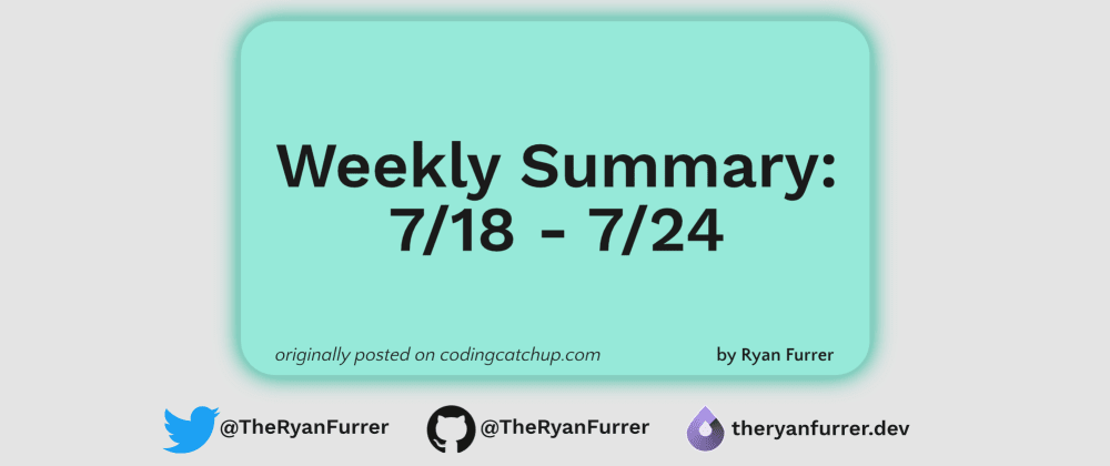 Weekly Summary: 7/18 - 7/24